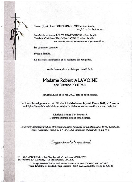 Suzanne Marie Poutrain; ne le 9 fev 1918  La Madeleine, 59110, France, dcde le 16 mai 2002  Lille, 59000, France, fille de Raoul Simon et de Flore Rosine Demeyere.
Elle s'est marie le 4 aout 1941  La Madeleine, 59110, France avec Robert Gabriel Marcel Alavoine, n le 12 aout 1914  La Madeleine, 59110, France, dcd le 3 mars 1996  La Madeleine, 59110, France, fils de Laurent Eugne Joseph Alavoine et La Moreau.